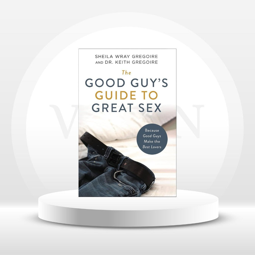 The Good Guy'S Guide to Great Sex